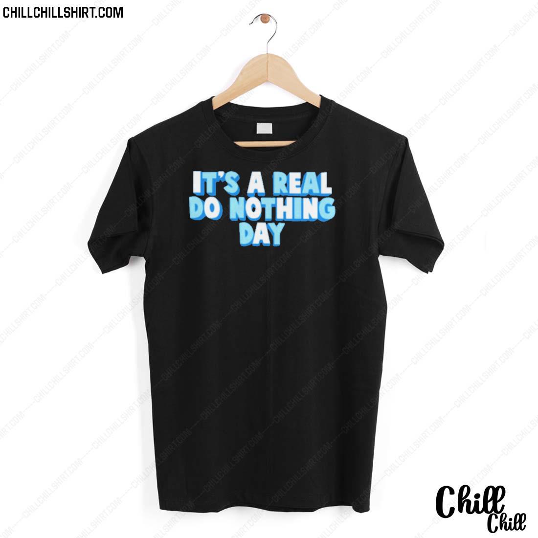 Nice it’s A Real Do Nothing Day T-shirt