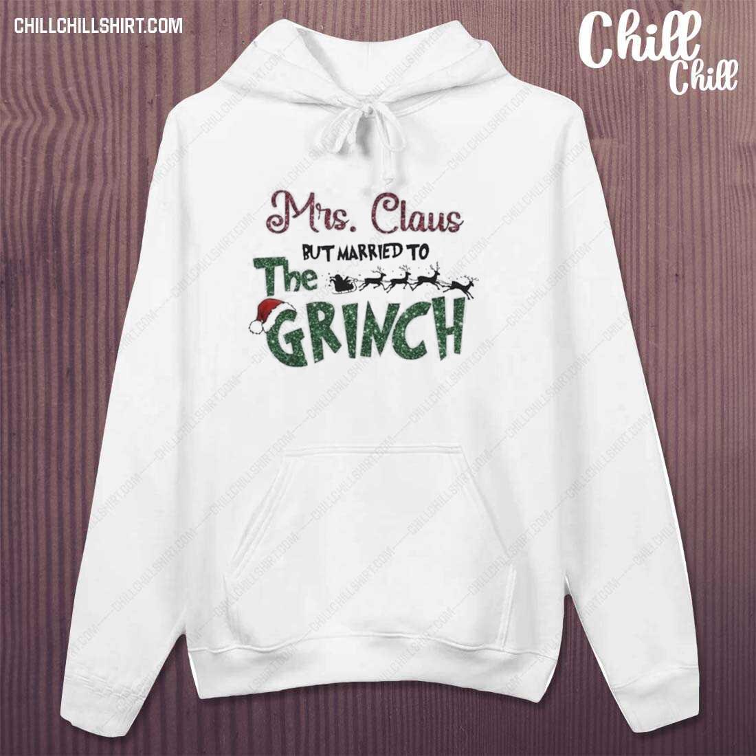 Nice mrs Claus But Married To The Grinch Christmas 2022 T-s hoodie