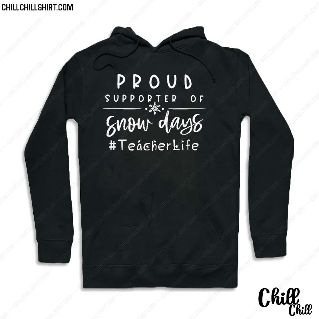 Nice proud Supporter Of Snow Days Teacher Life Christmas Sweater Hoodie