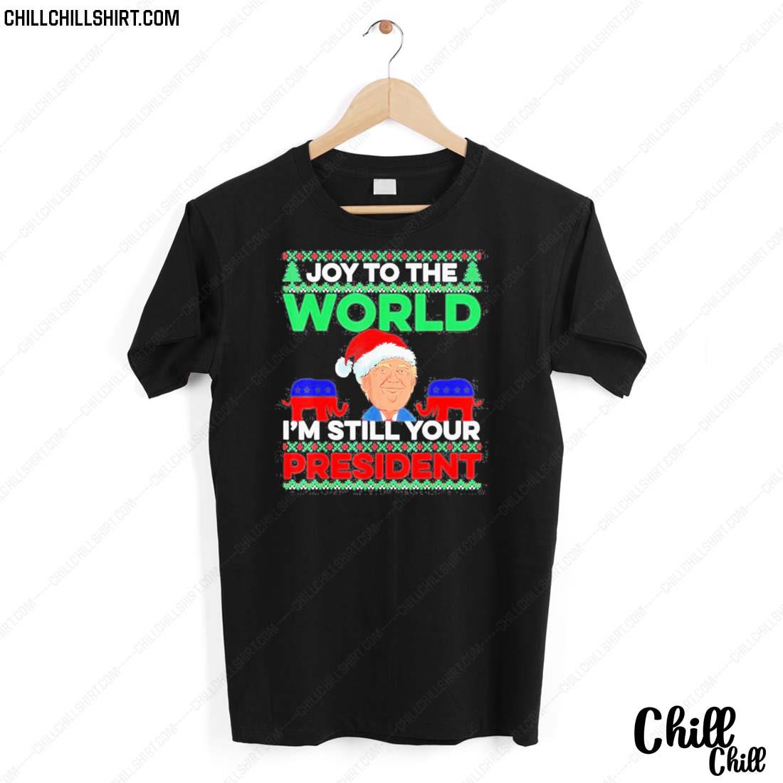Nice trump Santa Joy To The World I’m Still Your President Best Ugly Christmas T-shirt