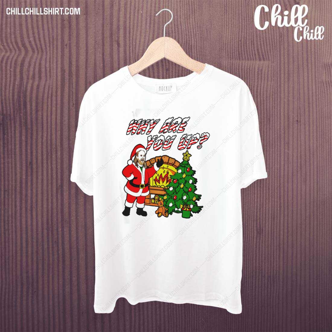 Nice why Are You Up Christmas T-shirt