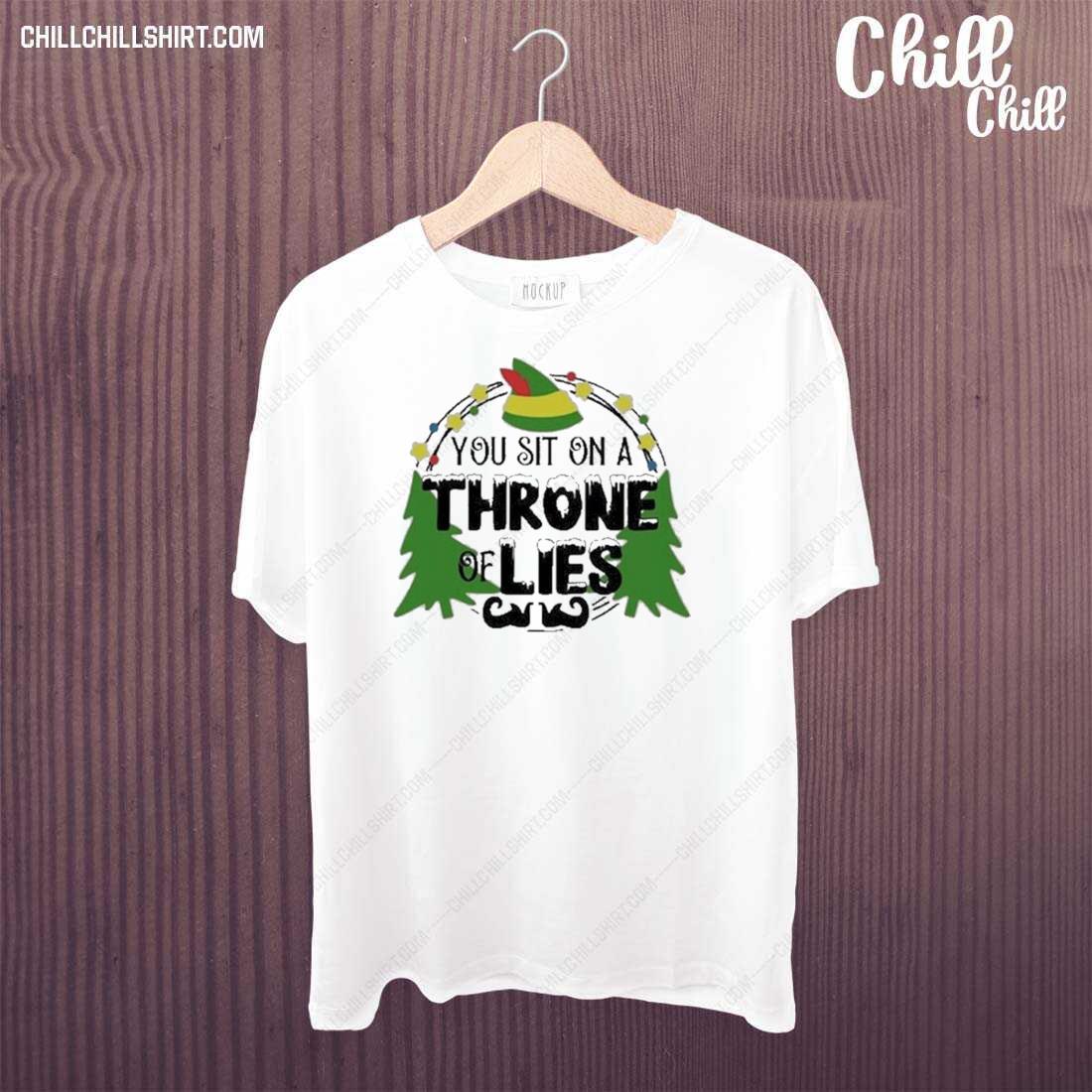 Nice you Sit On A Throne Of Lies The Elf Quote Christmas T-shirt