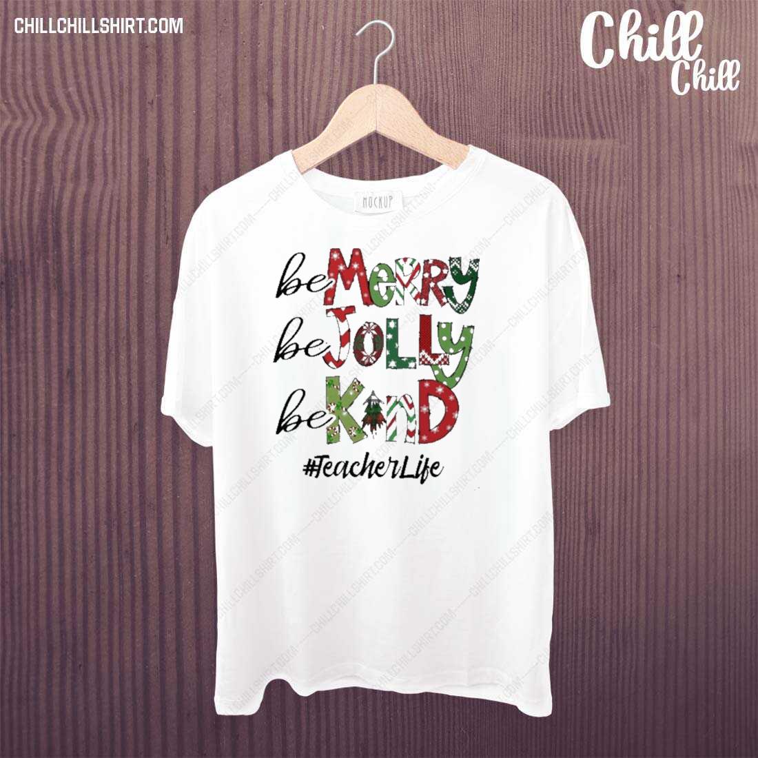 Official be Merry Be Jolly Be Kind Teacher Life T-shirt