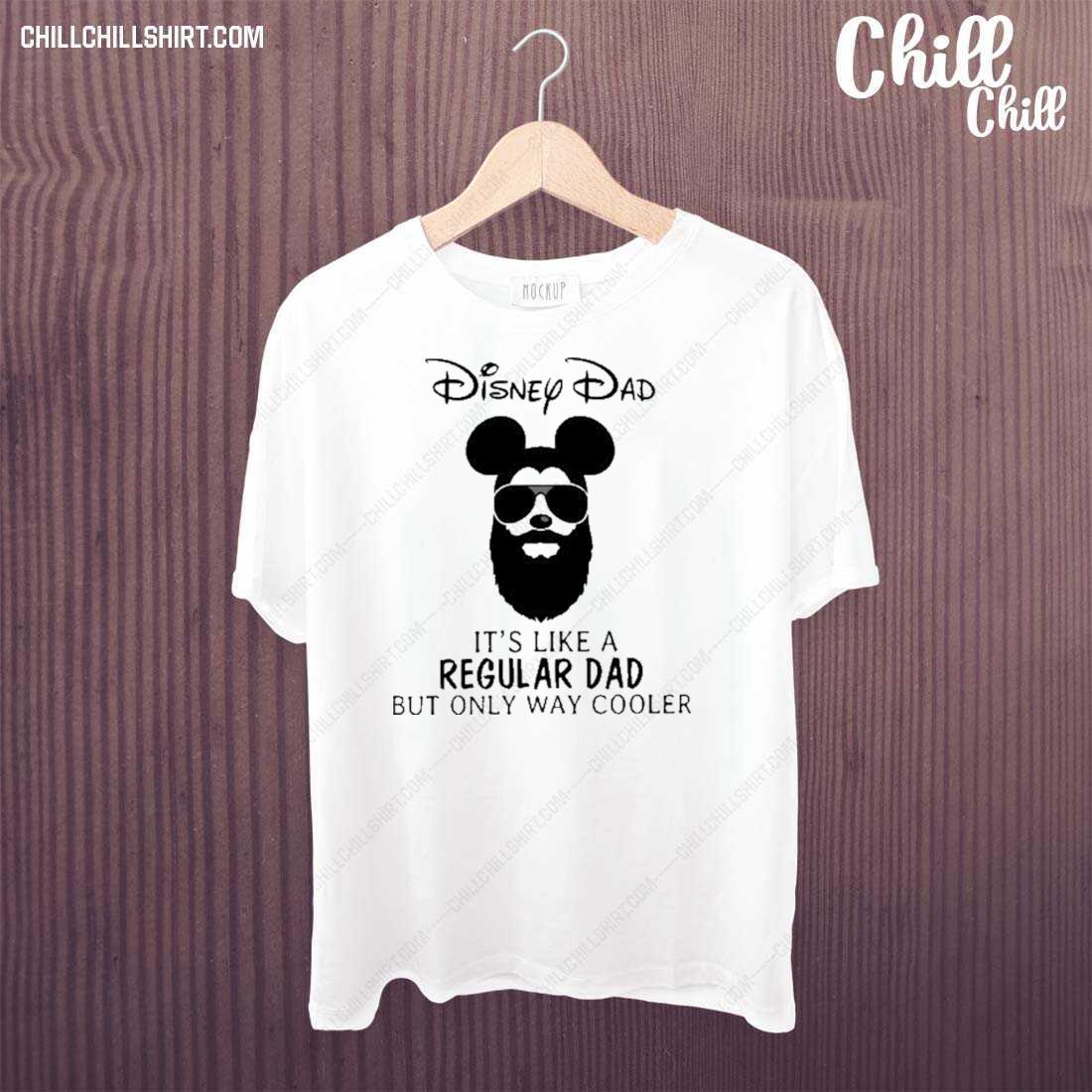 Official disney Dad It’s Like A Regular Dad But Only Way Cooler 2022 T-shirt