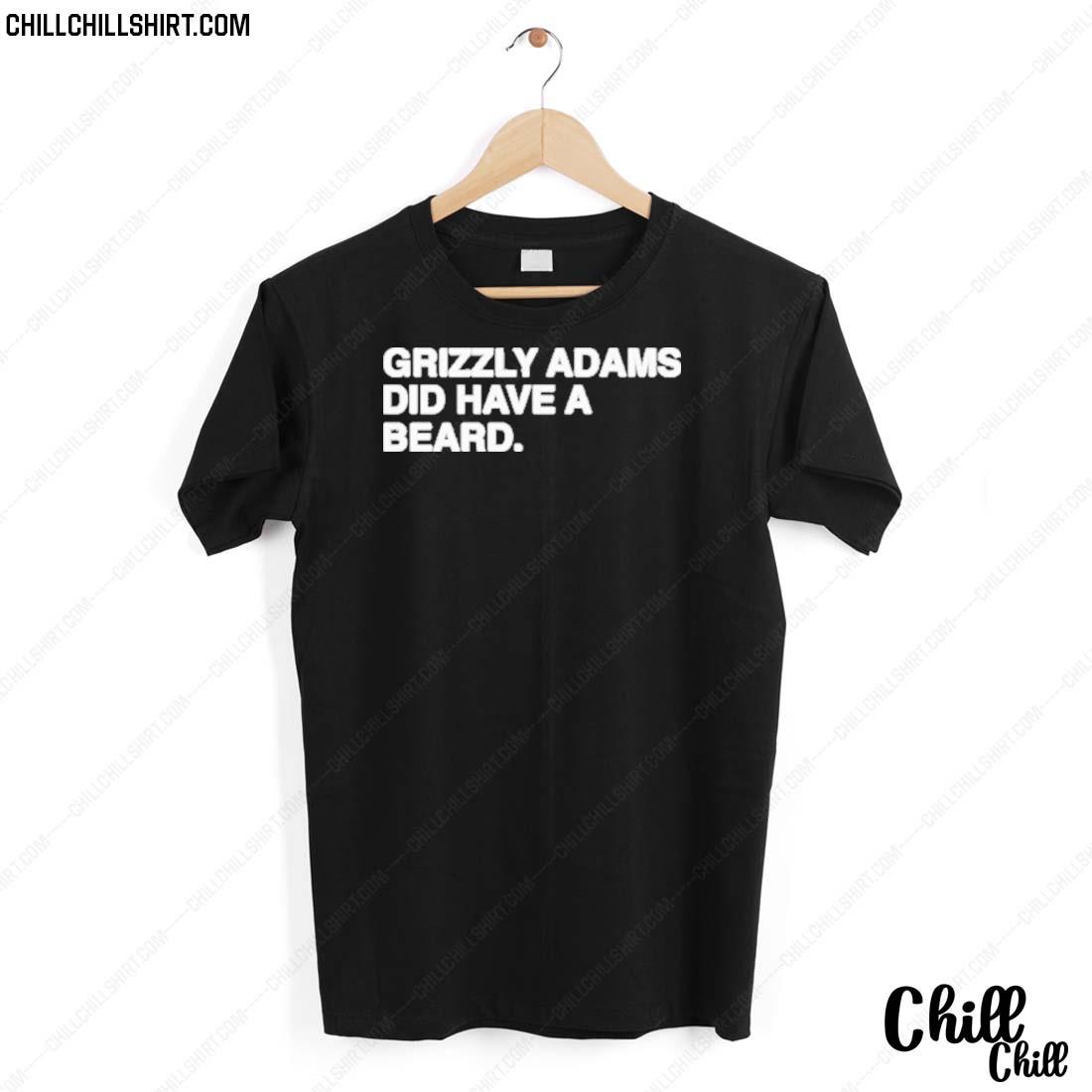Official grizzly Adams Did Have A Beard T-shirt