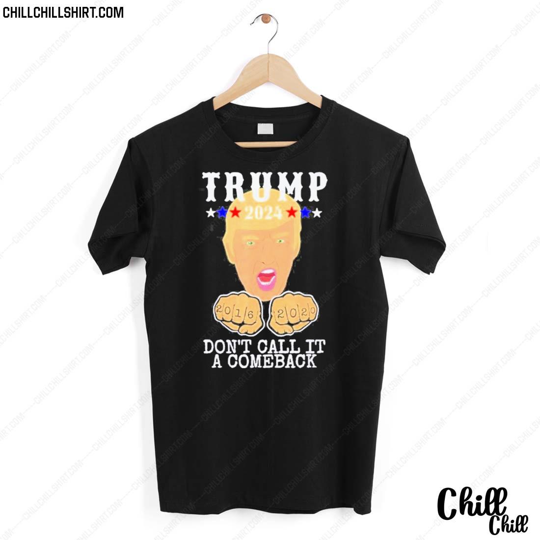 Official trump 2024 Don't Call It A Comeback Funny Donald Trump Presidential Campaign Take America Back T-shirt