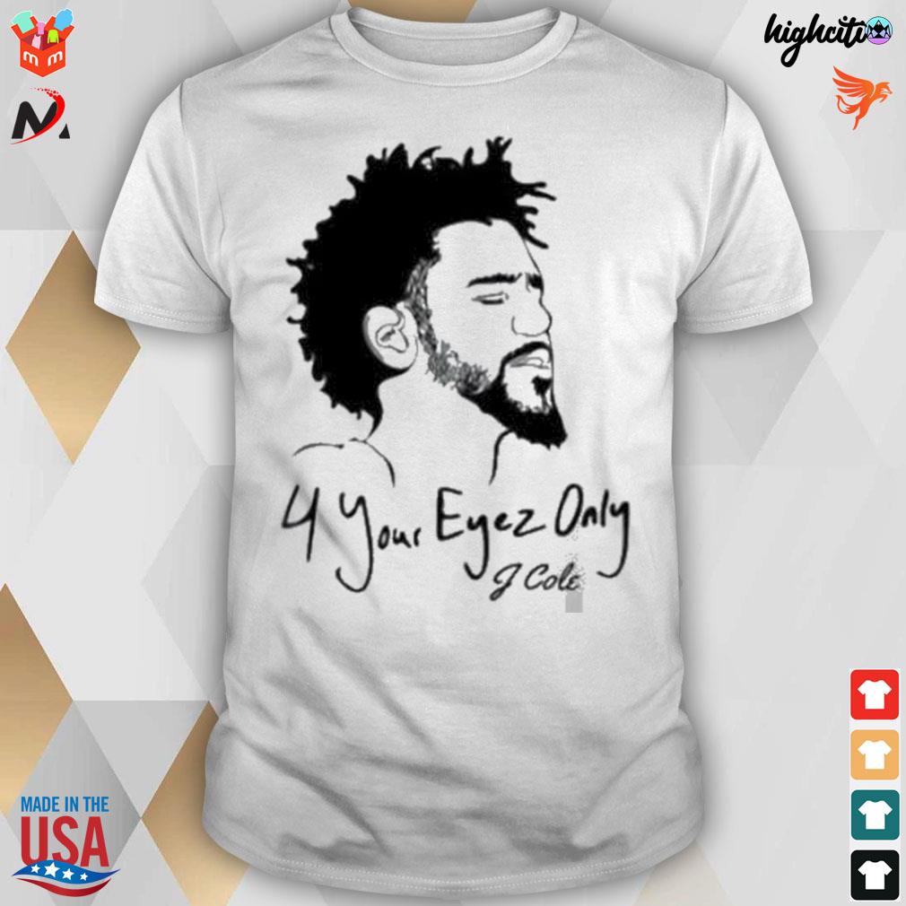 4 your eyez only J Cole t-shirt