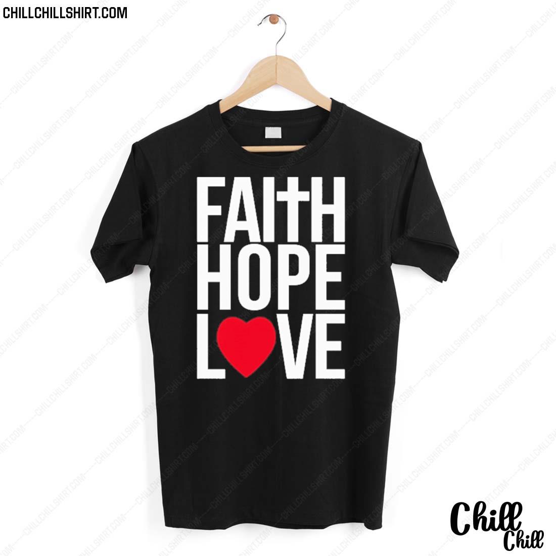 Nice faith Hope Love T-shirt