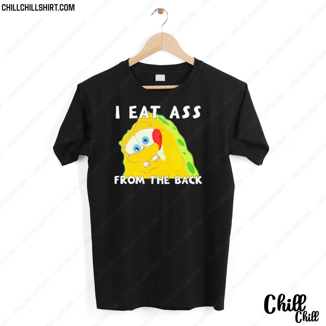 Nice i Eat Ass From The Back Bob T-shirt