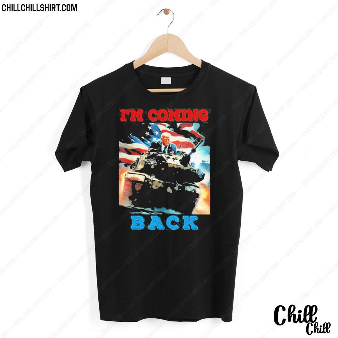 Nice trump Coming Back Driving A Tank American Flag For Patriot T-shirt