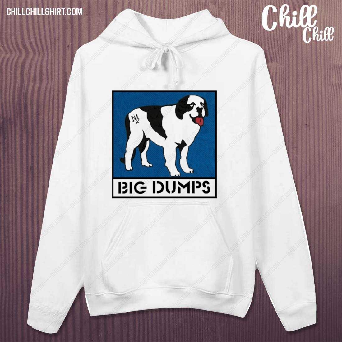 Official big Dumps T-s hoodie