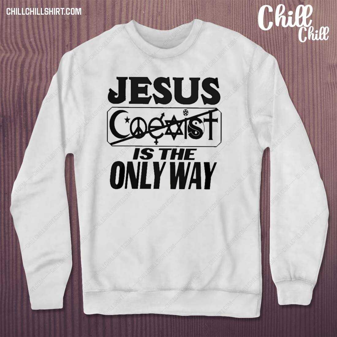 Official jesus Saves Jesus Is The Only Way T-s sweater