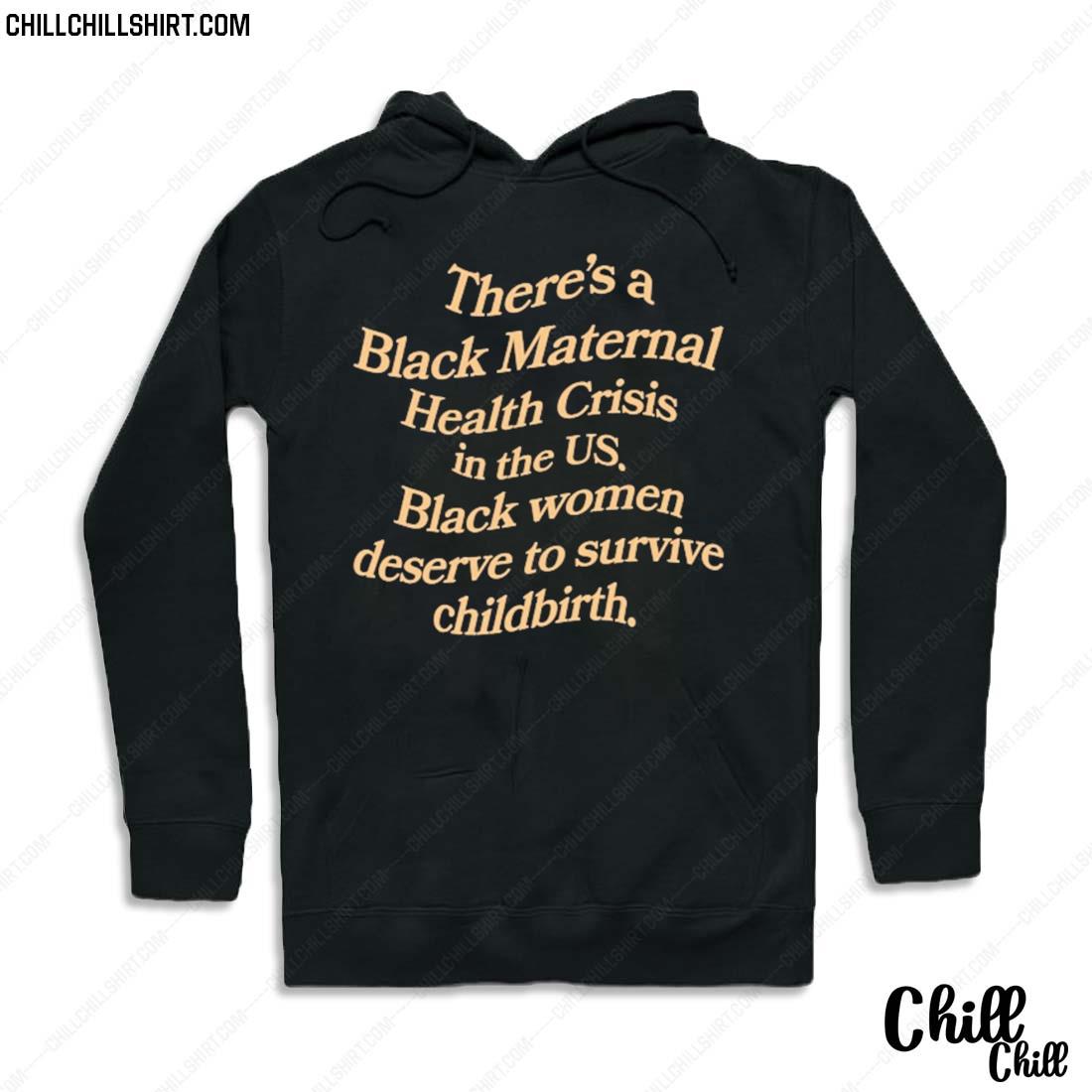 Official there's A Black Maternal Health Crisis In The Us T-s Hoodie