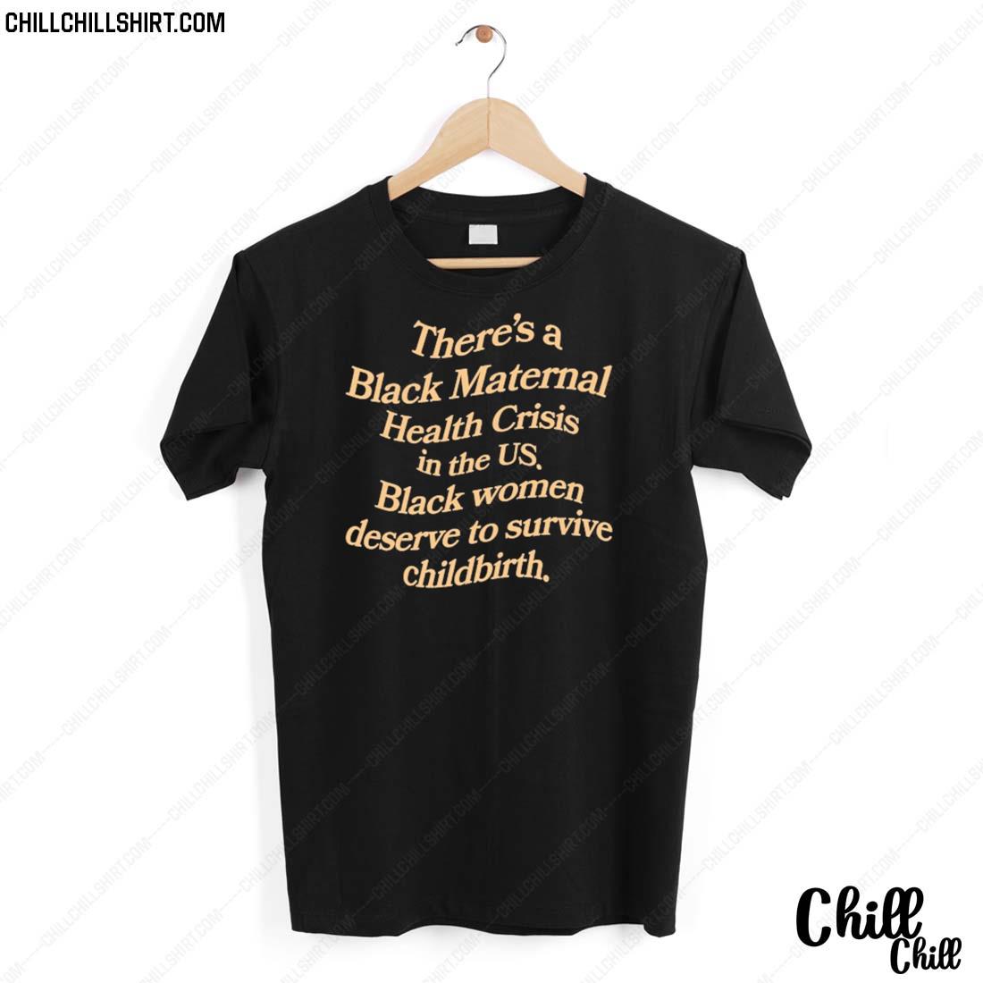 Official there's A Black Maternal Health Crisis In The Us T-shirt
