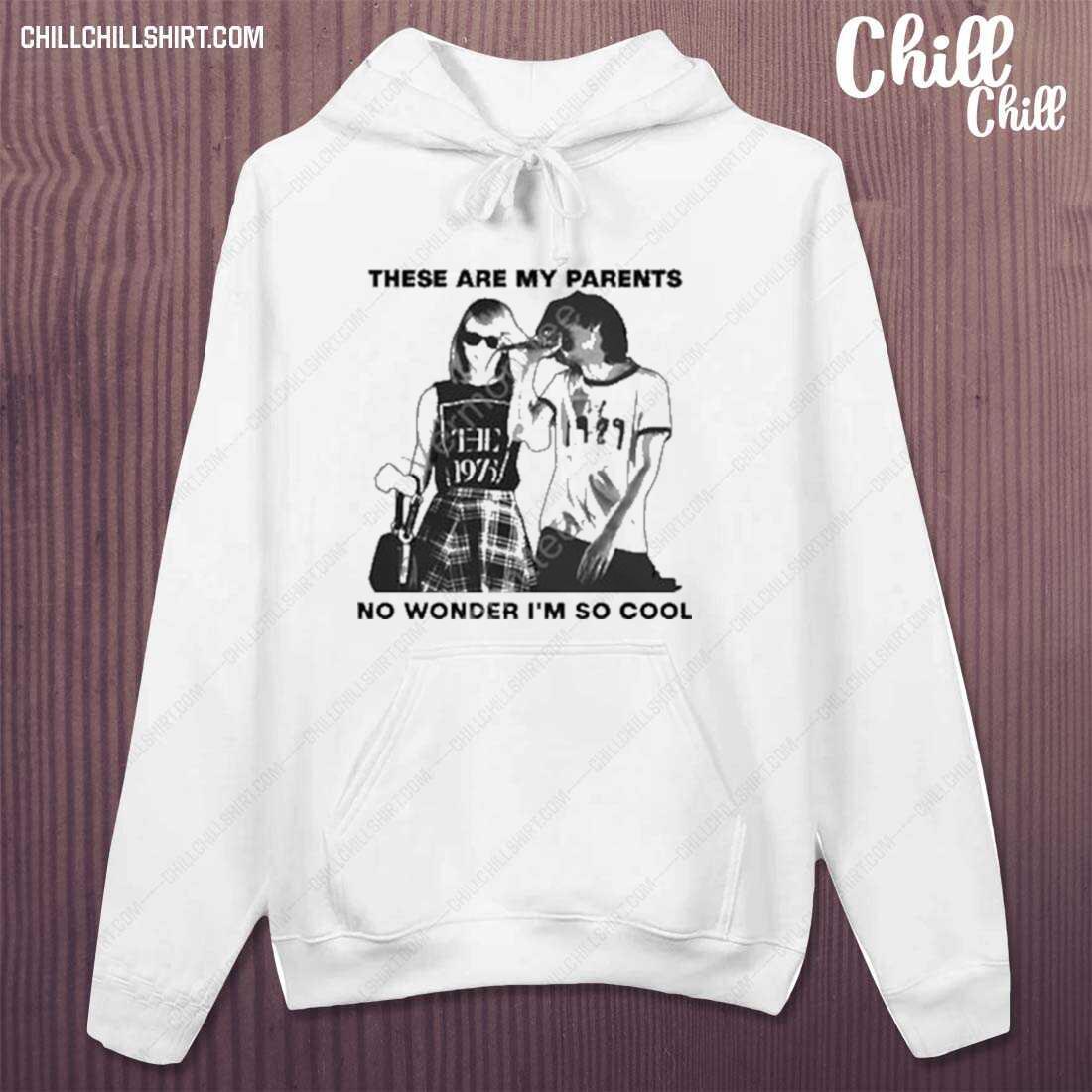 Official these Are My Parents No Wonder Im So Cool T-s hoodie