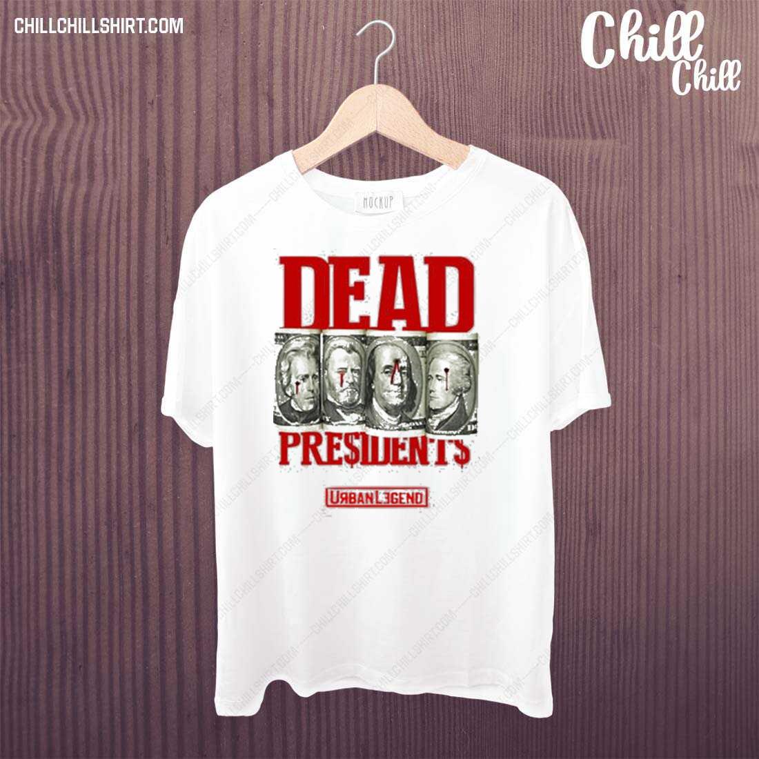 Nice dead Presidents Day T-shirt