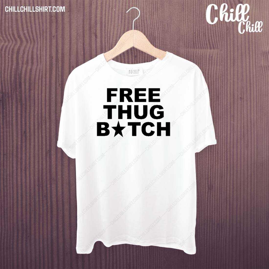 Nice frees Thug Bitch T-shirt