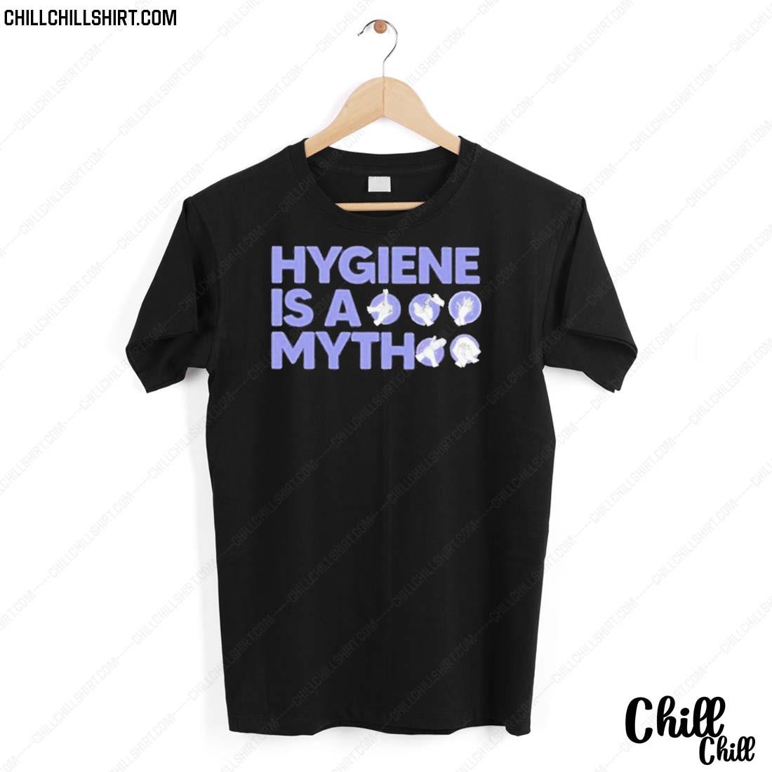 Nice hygiene Is A Myth T-shirt