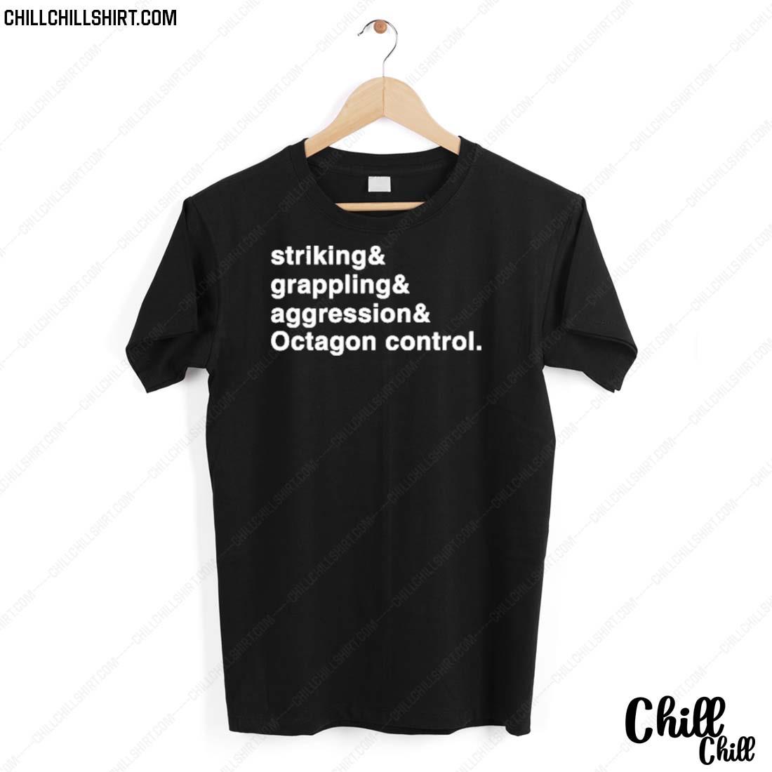 Nice striking And Grappling And Aggression And Octagon Control T-shirt
