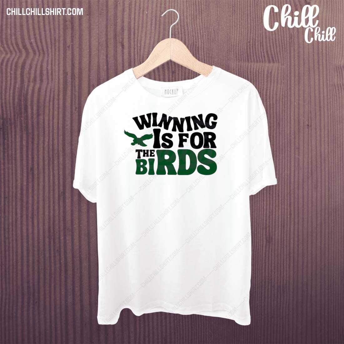 Nice winning Is For The Birds Philadelphia Eagles Fans T-shirt