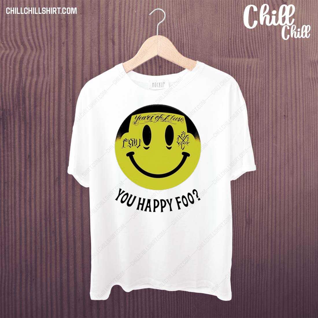 Official years Of Abuse You Happy Foo T-shirt