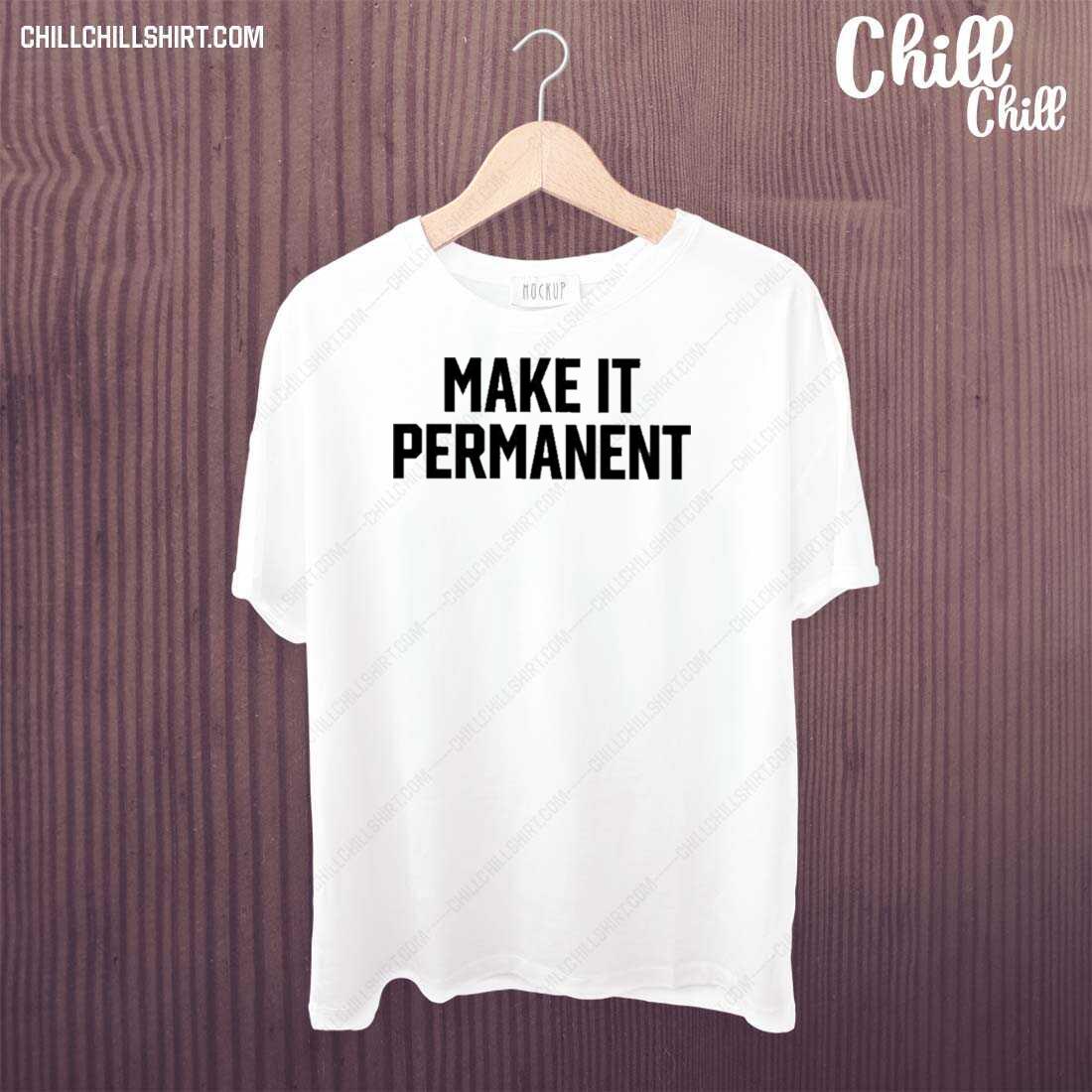 Official make It Permanent T-shirt