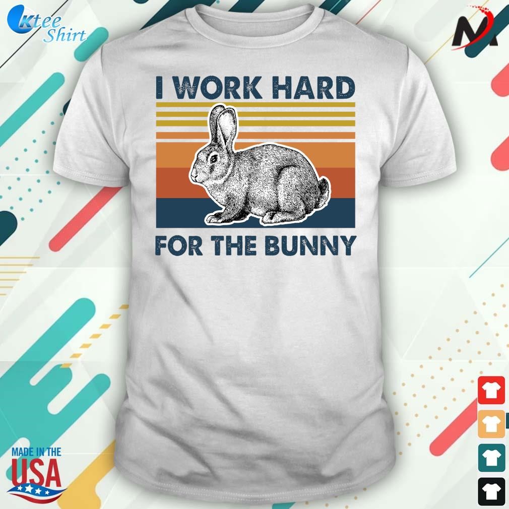 Nice official Vintage I Work Hard For The Bunny Rabbit T-Shirt