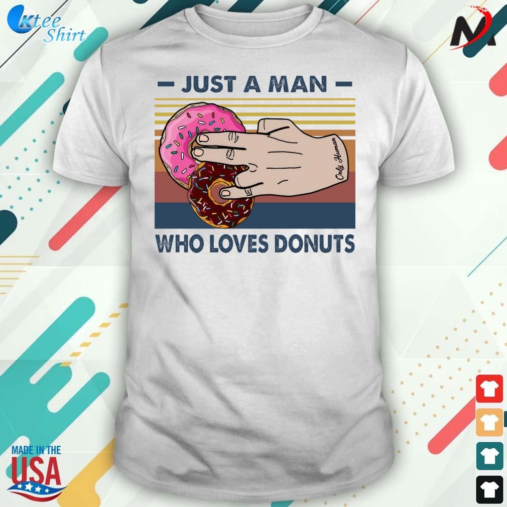 Original official Vintage Just A Man Who Loves Donuts T-Shirt