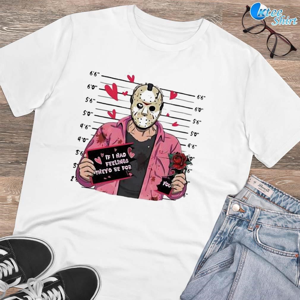 Premium Jason voorhees if I had feelings they'd be for you halloween art design T-shirt