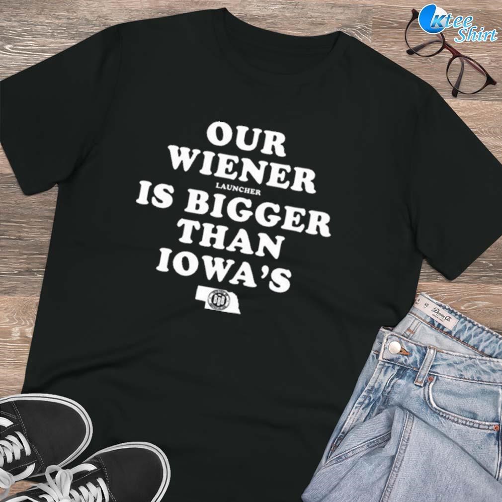 Premium Our wiener launchers is bigger than iowa's t-shirt