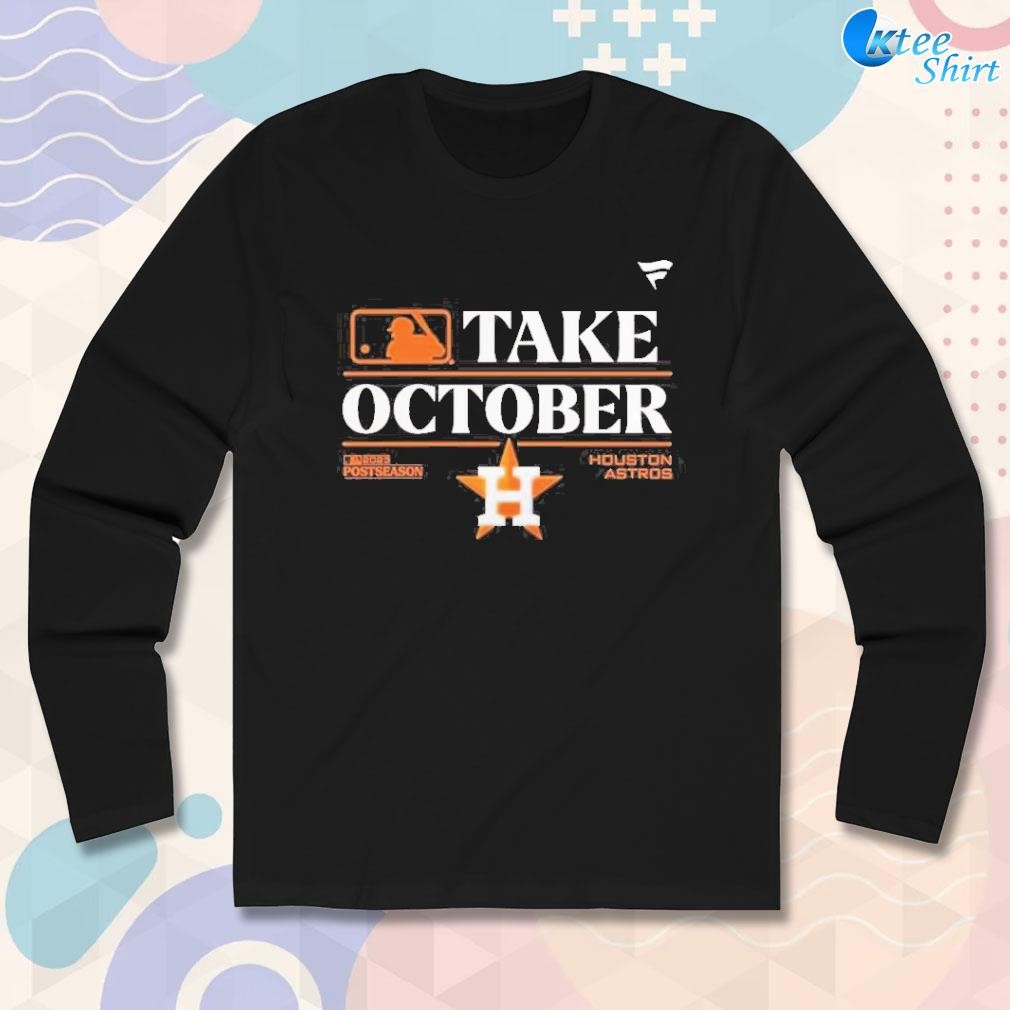 Houston Astros Take October 2023 T Shirt - TheKingShirtS