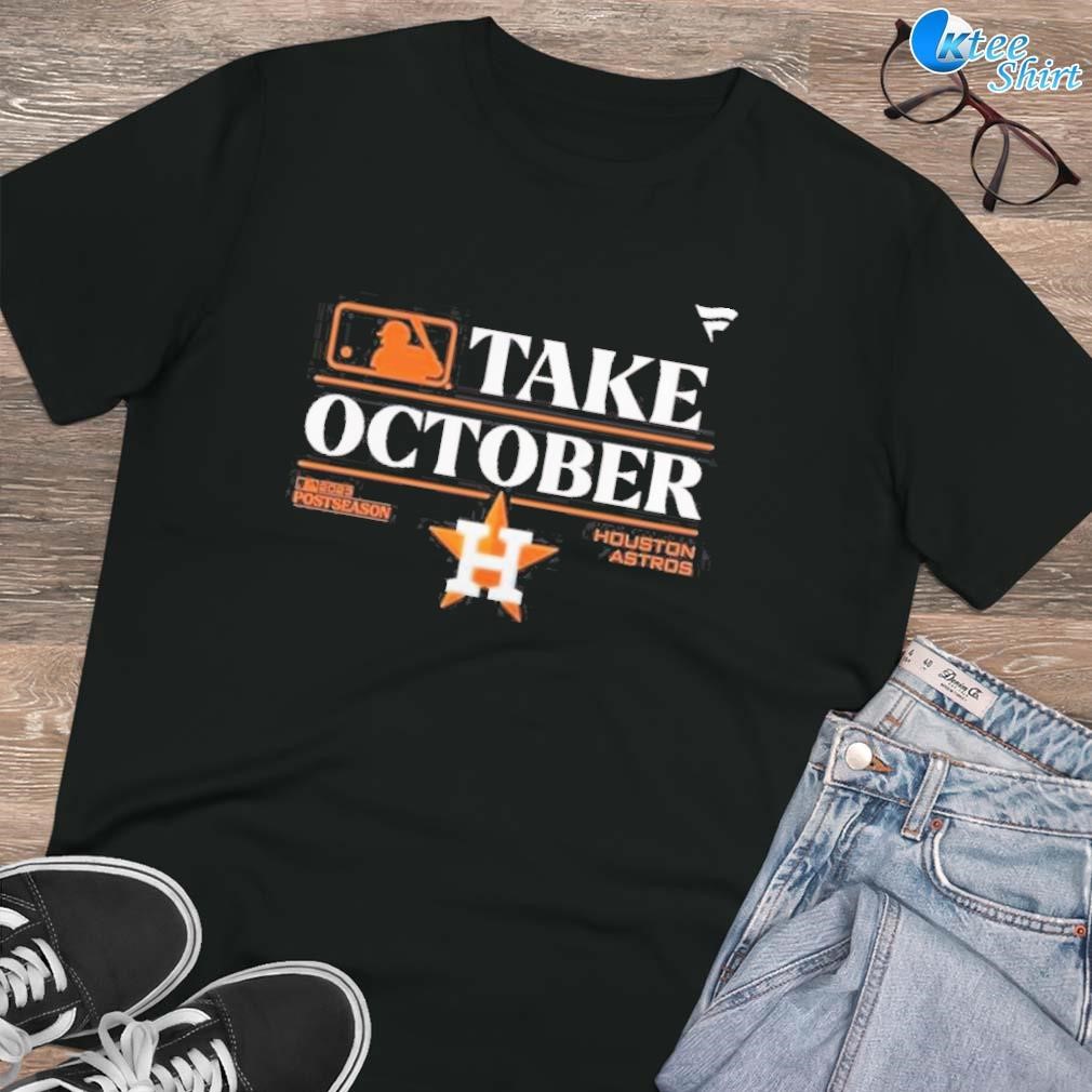 Houston Astros Take October 2023 T Shirt - TheKingShirtS