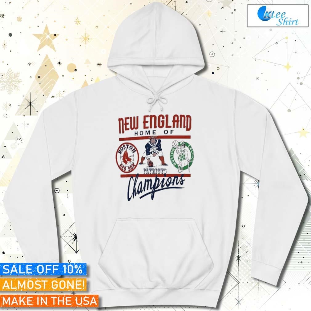 Boston New England Home Of Champions Red Sox Celtics Patriots Hoodie