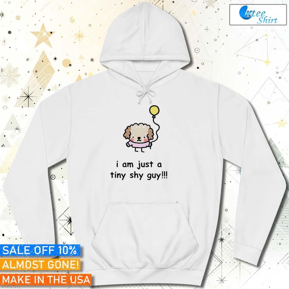 Funny I am just a tiny shy guy hoodie