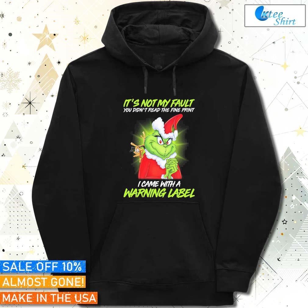 The Grinch Santa and Max it's not my fault you didn't read the fine print I came with a warning label Hoodie